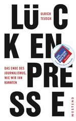 ISBN 9783864891458: Lückenpresse - Das Ende des Journalismus, wie wir ihn kannten