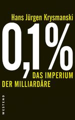 ISBN 9783864891519: 0,1% - Das Imperium der Milliardäre | Hans Jürgen Krysmanski | Taschenbuch | Paperback | 288 S. | Deutsch | 2015 | Westend Verlag | EAN 9783864891519