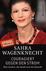 ISBN 9783864891878: Couragiert gegen den Strom: Über Goethe, die Macht und die Zukunft über Goethe, die Macht und die Zukunft