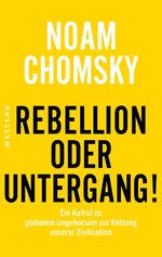 ISBN 9783864893148: Rebellion oder Untergang! - Ein Aufruf zu globalem Ungehorsam zur Rettung unserer Zivilisation