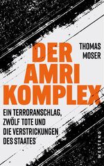 ISBN 9783864893414: Der Amri-Komplex - Ein Terroranschlag, zwölf Tote und die Verstrickungen des Staates