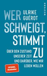 ISBN 9783864893599: Wer schweigt, stimmt zu : Über den Zustand unserer Zeit. Und darüber, wie wir leben wollen.