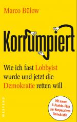 ISBN 9783864894848: Korrumpiert | Wie ich fast Lobbyist wurde und jetzt die Demokratie retten will | Marco Bülow | Taschenbuch | 208 S. | Deutsch | 2025 | Westend | EAN 9783864894848