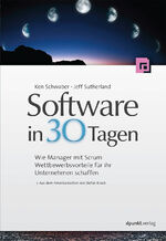 ISBN 9783864900747: Software in 30 Tagen - Wie Manager mit Scrum Wettbewerbsvorteile für ihr Unternehmen schaffen