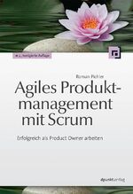 ISBN 9783864901423: Agiles Produktmanagement mit Scrum - Erfolgreich als Product Owner arbeiten