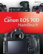 ISBN 9783864901751: Das Canon EOS 70D Handbuch