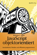 ISBN 9783864902024: JavaScript objektorientiert – Verständlicher, flexibler, effizienter programmieren