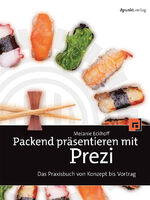 ISBN 9783864902628: Packend präsentieren mit Prezi - Das Praxisbuch von Konzept bis Vortrag