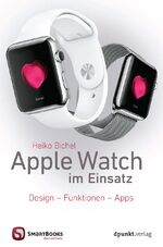 Apple Watch im Einsatz – Design – Funktionen – Apps