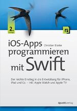 ISBN 9783864904387: iOS-Apps programmieren mit Swift: Der leichte Einstieg in die Entwicklung für iPhone, iPad und Co. ? inkl. Apple Watch und Apple TV