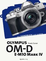 ISBN 9783864908231: Olympus OM-D E-M10 Mark IV – Das Handbuch zur Kamera