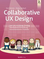 ISBN 9783864908811: Collaborative UX Design - Lean UX und Design Thinking: Teambasierte Entwicklung menschzentrierter Produkte