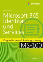 ISBN 9783864908989: Microsoft 365 Identität und Services - Original Microsoft Prüfungstraining MS-100