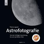 ISBN 9783864909900: Astrofotografie – Von der richtigen Ausrüstung bis zum perfekten Foto