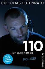 ISBN 9783864930010: 110 - Ein Bulle hört zu - Aus der Notrufzentrale der Polizei | True Crime de luxe: Der Bestseller über Verbrechen und wahre Schicksale von einem Polizisten mit Hund, Herz und Schnauze