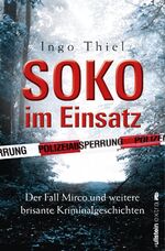 ISBN 9783864930126: SOKO im Einsatz - Der Fall Mirco und weitere brisante Kriminalgeschichten