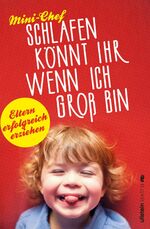 ISBN 9783864930188: Schlafen könnt ihr, wenn ich groß bin - Eltern erfolgreich erziehen