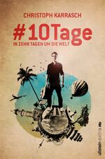 ISBN 9783864930287: 10 Tage - In zehn Tagen um die Welt