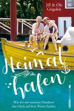 ISBN 9783864931048: Heimathafen - Wie wir mit unserem Hausboot das Glück auf dem Wasser fanden