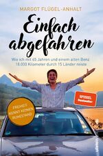 ISBN 9783864931673: Einfach abgefahren - wie ich mit 65 Jahren und einem alten Benz 18.000 Kilometer durch 15 Länder reiste