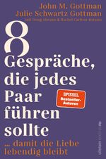 ISBN 9783864932007: 8 Gespräche, die jedes Paar führen sollte, ... – … damit die Liebe lebendig bleibt | Die Bestseller-Autoren enthüllen die Gesprächsthemen, die unsere Beziehung langfristig erfüllt