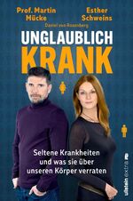 ISBN 9783864932564: Unglaublich krank – Seltene Krankheiten und was sie über unseren Körper verraten | Von den Machern des beliebten Podcasts