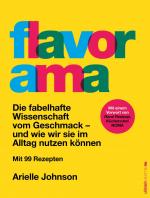 ISBN 9783864932748: Flavorama – Die fabelhafte Wissenschaft vom Geschmack - und wie wir sie im Alltag nutzen können | Deutsche Ausgabe