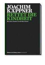 ISBN 9783864972942: Streitschrift: Rettet die Kindheit - Mit einem Vorwort von Heribert Prantl