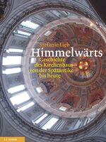 Himmelwärts - Geschichte des Kirchenbaus von der Spätantike bis heute