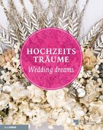 ISBN 9783865024114: Hochzeitsträume | Wedding dreams - Glanz und Gefühl am wichtigsten Tag des Lebens