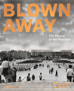 ISBN 9783865025333: Blown away - The Palace of the Republic | Stiftung Humboldt Forum | Buch | 248 S. | Englisch | 2024 | E. A. Seemann | EAN 9783865025333