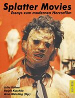 Splatter Movies – Essays zum modernen Horrorfilm