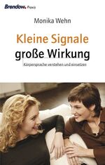 Kleine Signale - große Wirkung – Körpersprache verstehen und einsetzen