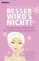 ISBN 9783865063007: Besser wird´s nicht! - Ein charmanter Angriff auf den weiblichen Optimierungswahn