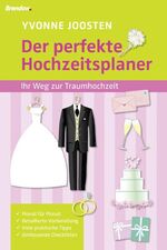 Der perfekte Hochzeitsplaner - Ihr Weg zur Traumhochzeit