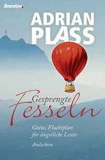 ISBN 9783865066282: Gesprengte Fesseln - Gottes Fluchtplan für ängstliche Leute. Andachten