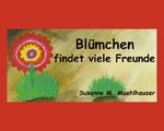 ISBN 9783865163028: Blümchen findet viele Freunde