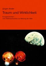 ISBN 9783865165428: Traum und Wirklichkeit. Kurzgeschichten – vom Weihnachtsstress zur Rettung der Welt