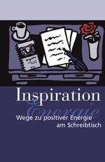 ISBN 9783865170088: Inspiration – Wege zu positiver Energie am Schreibtisch