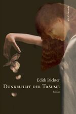 Edith Richter: Dunkelheit der Träume Edith Richter: Dunkelheit der Träume