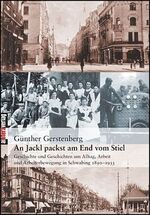 ISBN 9783865201331: An Jackl packst am Ende vom Stiel - Geschichte und Geschichten um Alltag, Arbeit und Arbeiterbewegung in Schwabing 1890-1933 (SIGNIERT!)