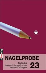 ISBN 9783865201935: Nagelprobe 23: Texte des Jungen Literaturforums Hessen-Thüringen