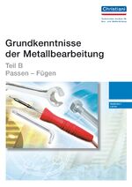 ISBN 9783865224583: Grundkenntnisse der Metallbearbeitung - Teil B - Passen - Fügen - Ausbilder/Lehrer