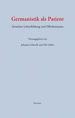 ISBN 9783865254702: Germanistik als Patient. Zwischen Lehrerbildung und Elfenbeinturm.