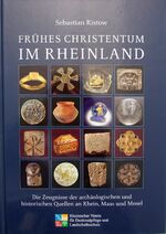 ISBN 9783865260109: FrÃ¼hes Christentum im Rheinland: Die Zeugnisse der archÃ¤ologischen und historischen Quellen an Rhein, Maas und Mosel (JahrbÃ¼cher des Rheinischen Vereins fÃ¼r Denkmalpflege und Landschaftsschutz) Ristow, Sebastian und Rheinischer Verein f. Denkmalpflege u. Landschaftsschutz