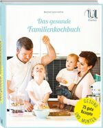 ISBN 9783865281463: Das gesunde Familienkochbuch : natürlich kochen - ausgewogen ernähren - genussvoll leben. 75 ausgewogene, schnelle Rezepte, frisch und leicht, für mehr Genuss am Familientisch