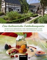 ISBN 9783865283474: Eine kulinarische Entdeckungsreise durch das Bergische und Oberbergische Land. Mit den Regionen Attendorn - Olpe und Windecker Ländchen