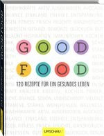 ISBN 9783865286840: Good Food - 120 Rezepte für ein gesundes Leben