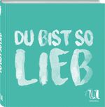 N.n.: Du bist so lieb: 25 vegetarische G N.n.: Du bist so lieb: 25 vegetarische G