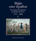 ISBN 9783865300959: Bilder einer Kindheit - Das malerische Tagebuch der Brüder RETZSCH. 1795–1809